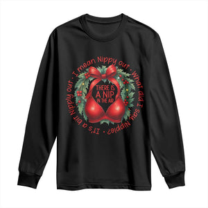 Funny Christmas Movie Long Sleeve Shirt Its A Bit Nipply Out I Mean Nippy Out What Did I Say Nipple TS11 Black Print Your Wear