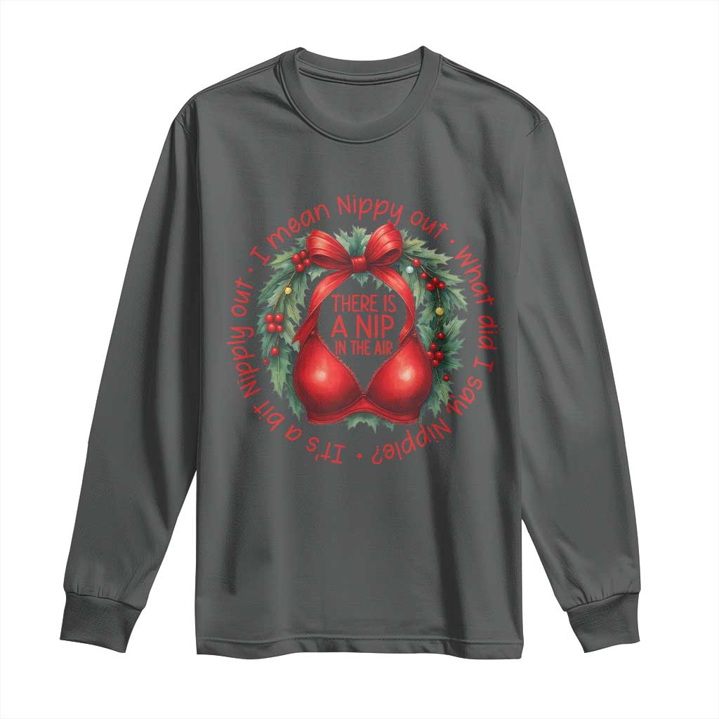 Funny Christmas Movie Long Sleeve Shirt Its A Bit Nipply Out I Mean Nippy Out What Did I Say Nipple TS11 Dark Heather Print Your Wear