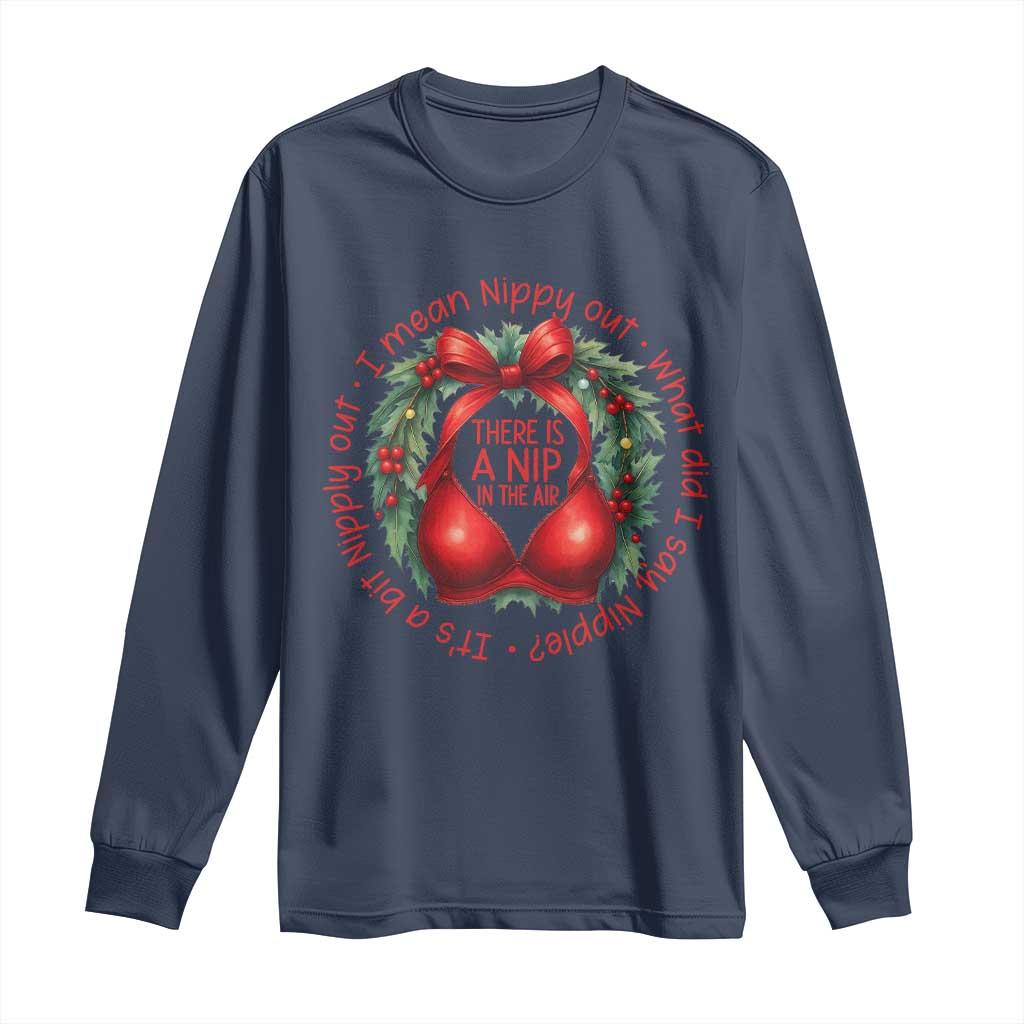 Funny Christmas Movie Long Sleeve Shirt Its A Bit Nipply Out I Mean Nippy Out What Did I Say Nipple TS11 Navy Print Your Wear