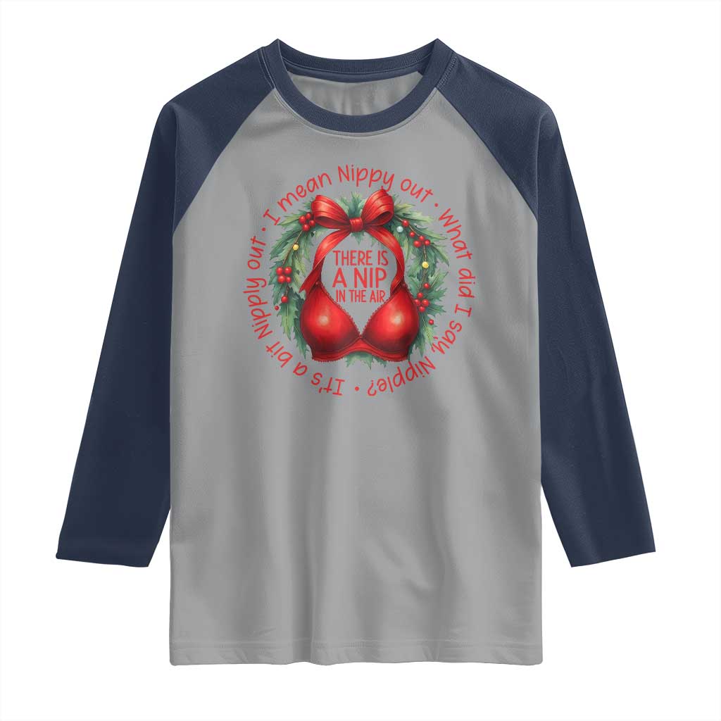 Funny Christmas Movie Raglan Shirt Its A Bit Nipply Out I Mean Nippy Out What Did I Say Nipple TS11 Sport Gray Navy Print Your Wear