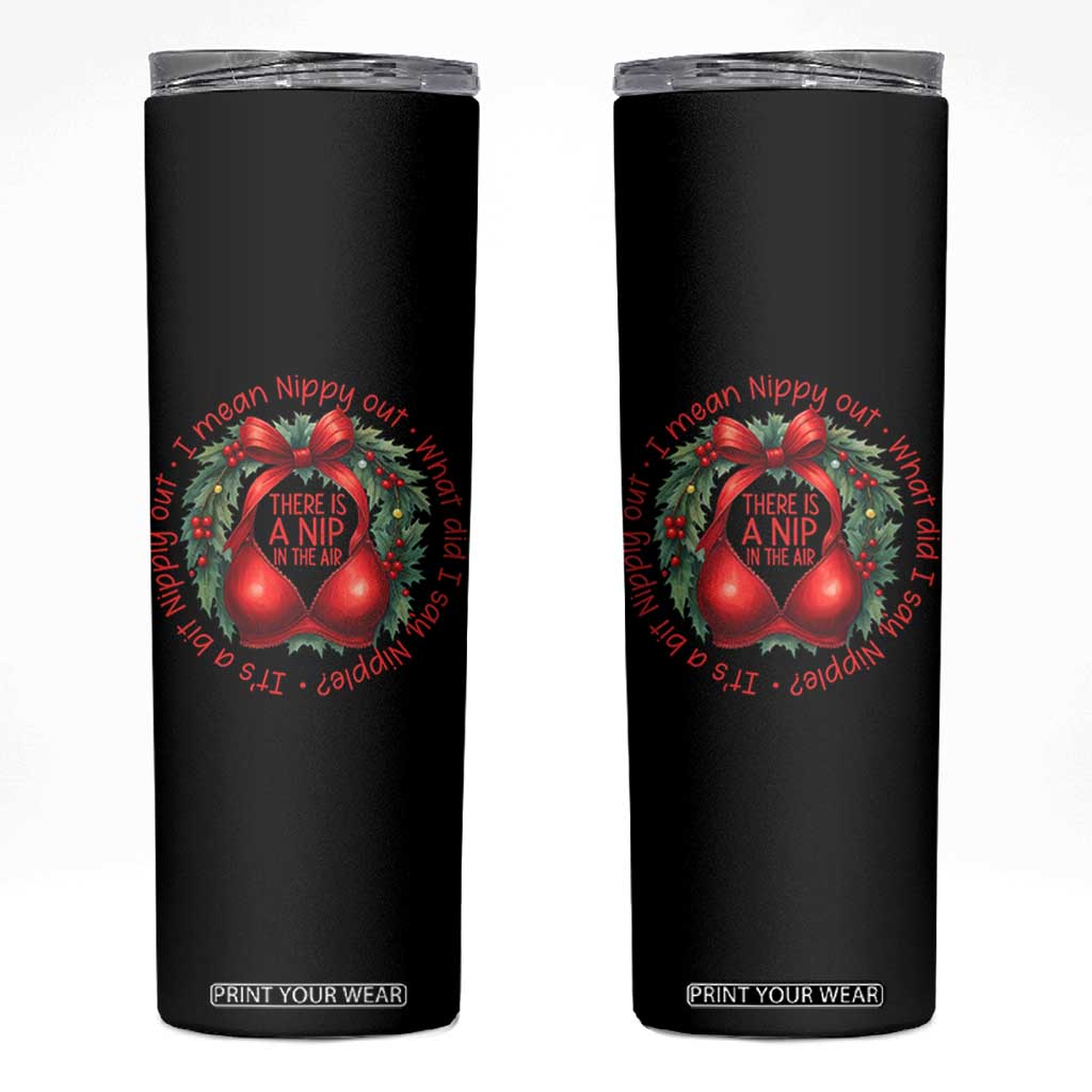 Funny Christmas Movie Skinny Tumbler Its A Bit Nipply Out I Mean Nippy Out What Did I Say Nipple TS11 Black Print Your Wear