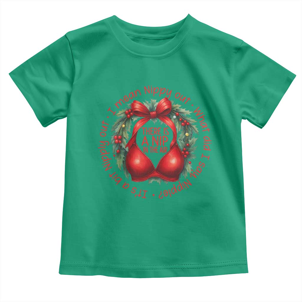 Funny Christmas Movie Toddler T Shirt Its A Bit Nipply Out I Mean Nippy Out What Did I Say Nipple TS11 Irish Green Print Your Wear