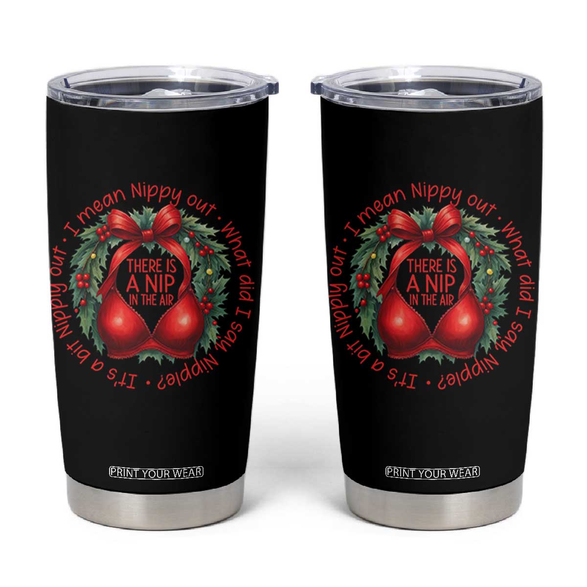 Funny Christmas Movie Tumbler Cup Its A Bit Nipply Out I Mean Nippy Out What Did I Say Nipple TS11 Black Print Your Wear