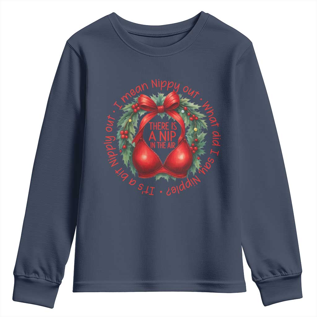 Funny Christmas Movie Youth Sweatshirt Its A Bit Nipply Out I Mean Nippy Out What Did I Say Nipple TS11 Navy Print Your Wear