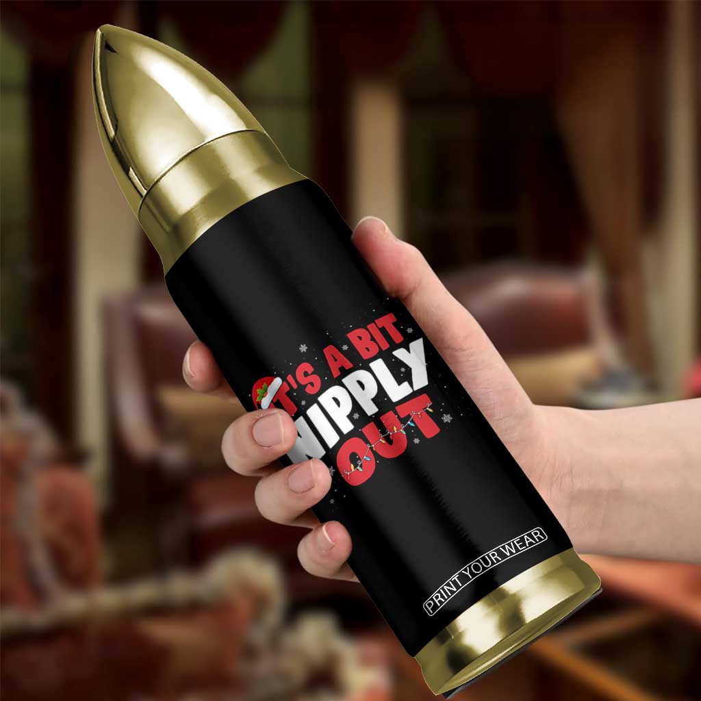 Funny Christmas Movie Bullet Tumbler It's A Bit Nipply Out Xmas Vacation Holiday TS11 Print Your Wear
