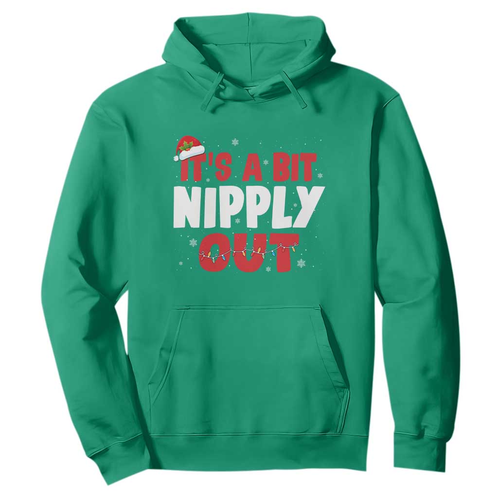 Funny Christmas Movie Hoodie It's A Bit Nipply Out Xmas Vacation Holiday TS11 Irish Green Print Your Wear