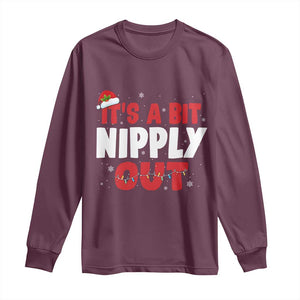 Funny Christmas Movie Long Sleeve Shirt It's A Bit Nipply Out Xmas Vacation Holiday TS11 Maroon Print Your Wear
