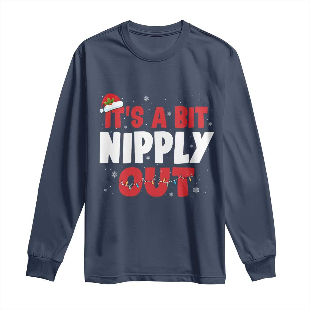 Funny Christmas Movie Long Sleeve Shirt It's A Bit Nipply Out Xmas Vacation Holiday TS11 Navy Print Your Wear