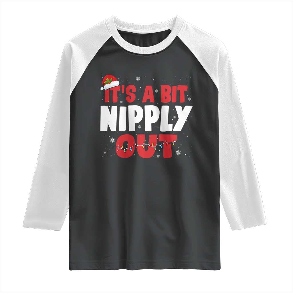 Funny Christmas Movie Raglan Shirt It's A Bit Nipply Out Xmas Vacation Holiday TS11 Black White Print Your Wear