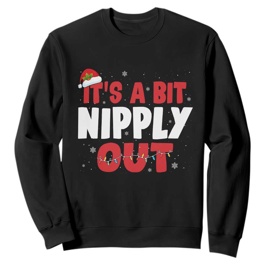 Funny Christmas Movie Sweatshirt It's A Bit Nipply Out Xmas Vacation Holiday TS11 Black Print Your Wear
