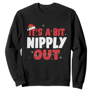 Funny Christmas Movie Sweatshirt It's A Bit Nipply Out Xmas Vacation Holiday TS11 Black Print Your Wear