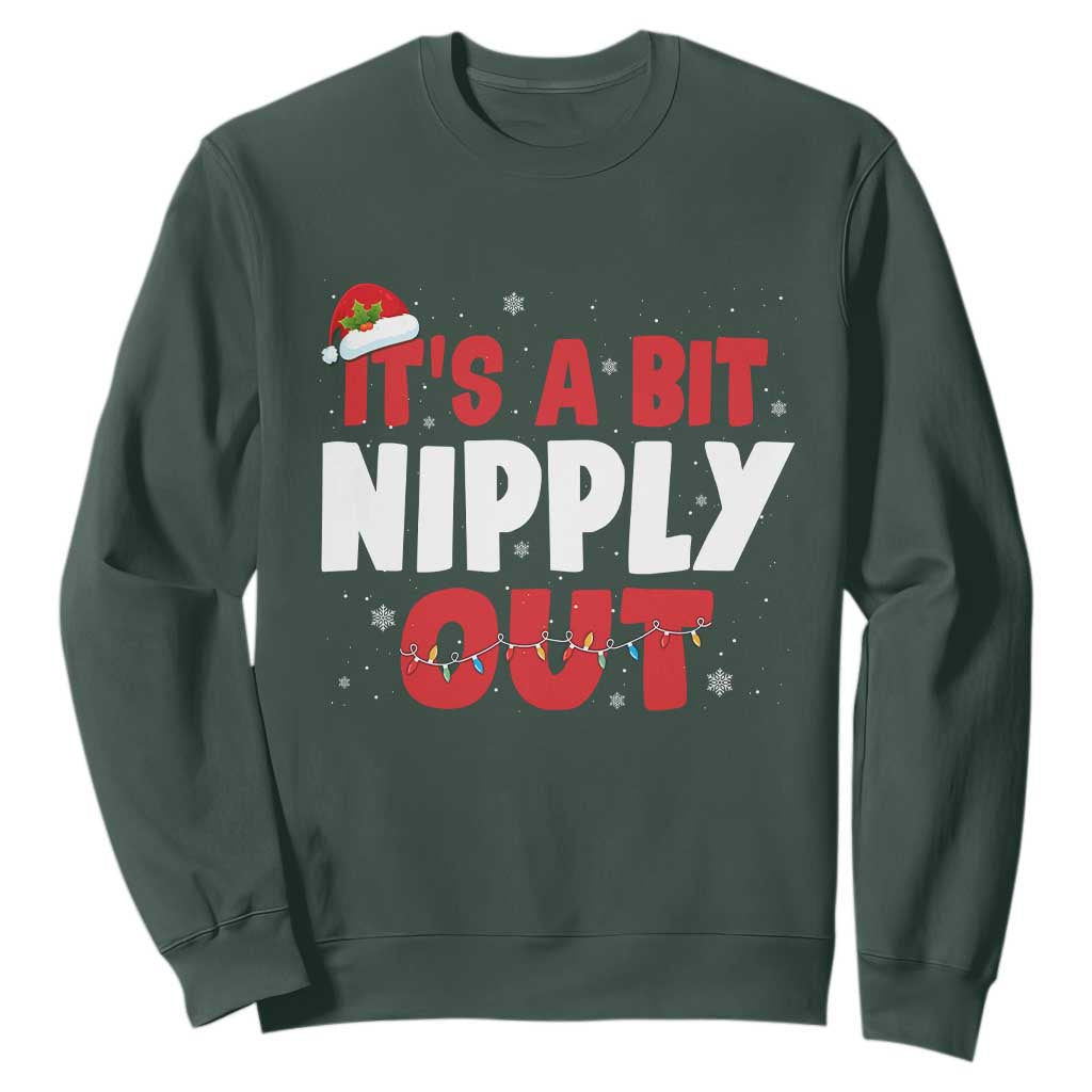 Funny Christmas Movie Sweatshirt It's A Bit Nipply Out Xmas Vacation Holiday TS11 Dark Forest Green Print Your Wear