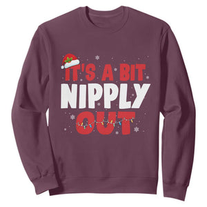 Funny Christmas Movie Sweatshirt It's A Bit Nipply Out Xmas Vacation Holiday TS11 Maroon Print Your Wear