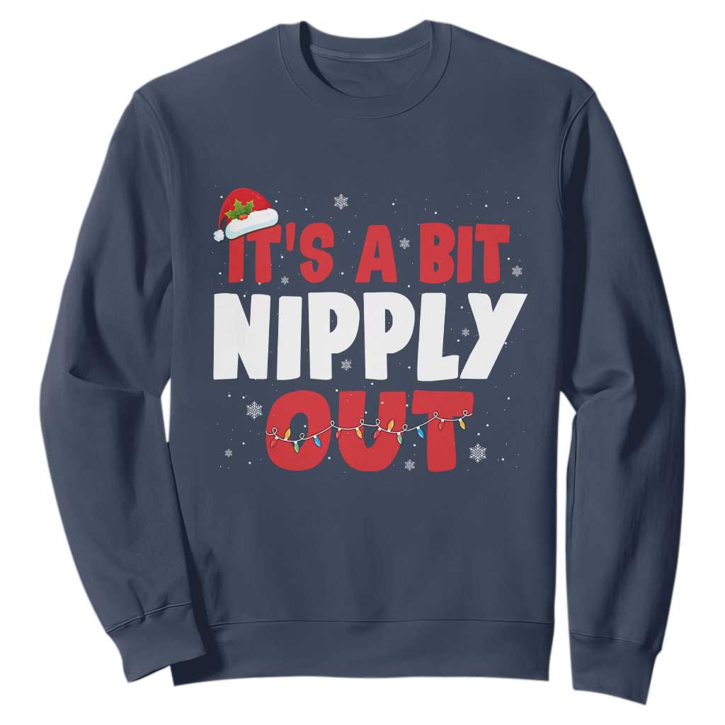 Funny Christmas Movie Sweatshirt It's A Bit Nipply Out Xmas Vacation Holiday TS11 Navy Print Your Wear