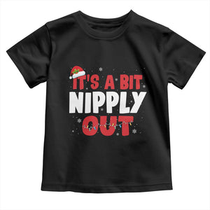 Funny Christmas Movie Toddler T Shirt It's A Bit Nipply Out Xmas Vacation Holiday TS11 Black Print Your Wear