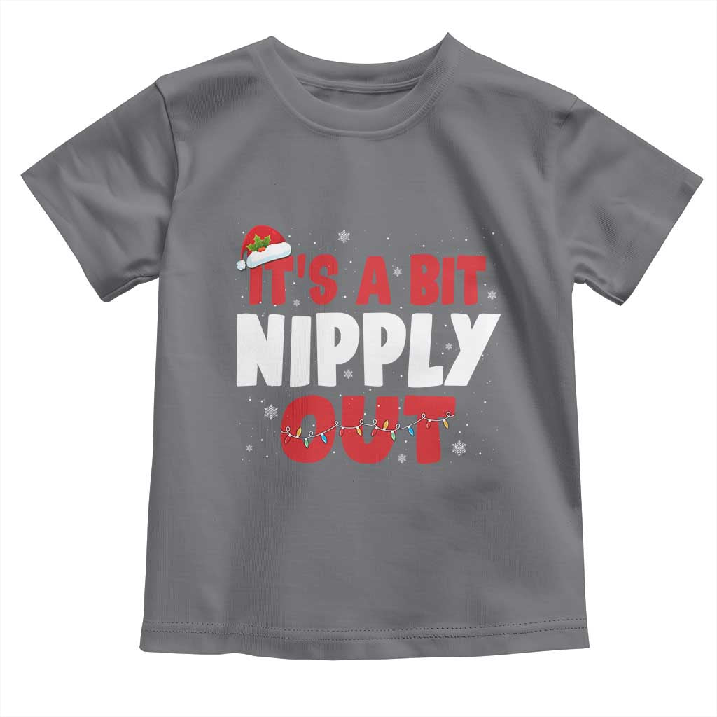Funny Christmas Movie Toddler T Shirt It's A Bit Nipply Out Xmas Vacation Holiday TS11 Charcoal Print Your Wear