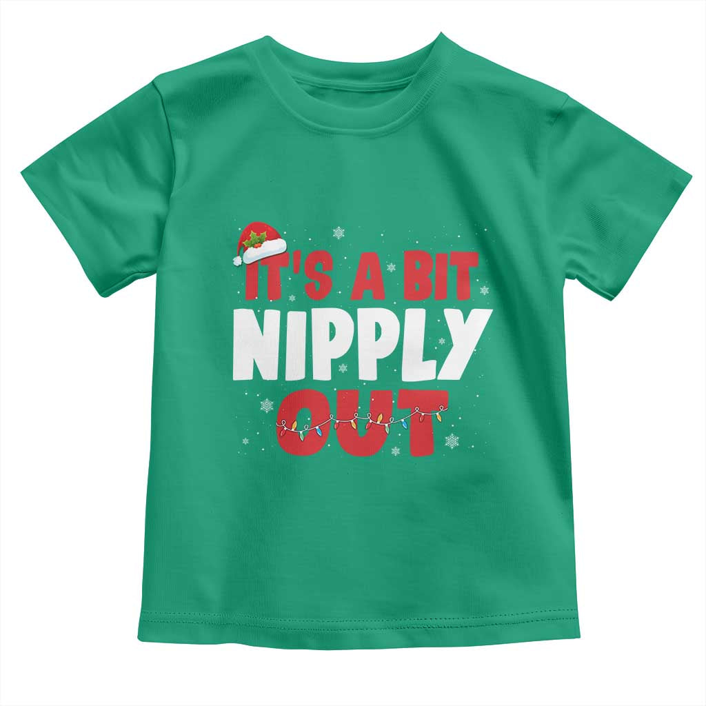 Funny Christmas Movie Toddler T Shirt It's A Bit Nipply Out Xmas Vacation Holiday TS11 Irish Green Print Your Wear