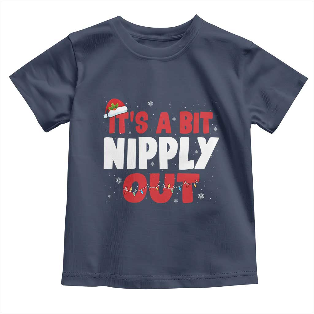 Funny Christmas Movie Toddler T Shirt It's A Bit Nipply Out Xmas Vacation Holiday TS11 Navy Print Your Wear
