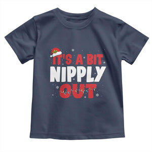 Funny Christmas Movie Toddler T Shirt It's A Bit Nipply Out Xmas Vacation Holiday TS11 Navy Print Your Wear