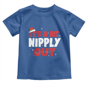 Funny Christmas Movie Toddler T Shirt It's A Bit Nipply Out Xmas Vacation Holiday TS11 Royal Blue Print Your Wear