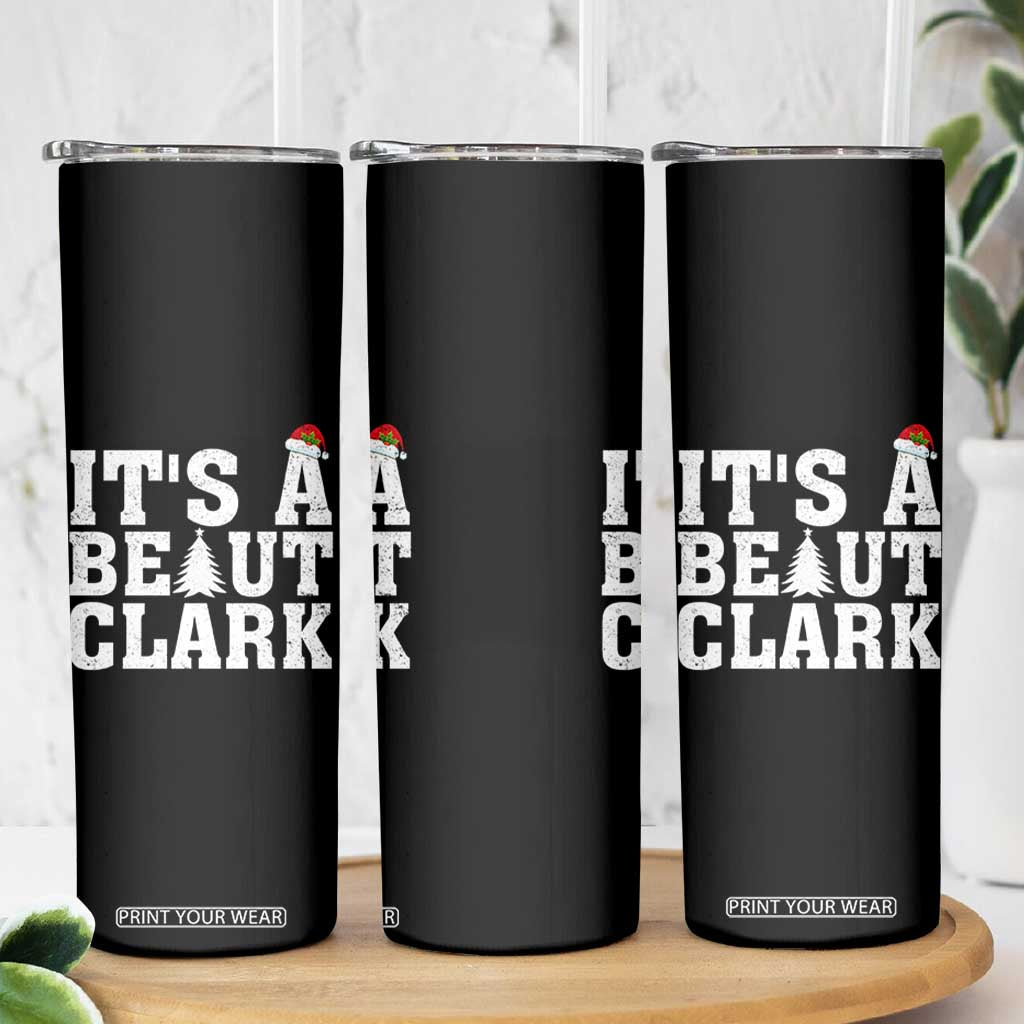 Funny Christmas Movie Its A Beaut Clark Skinny Tumbler Xmas Vacation Holiday TS11 Print Your Wear
