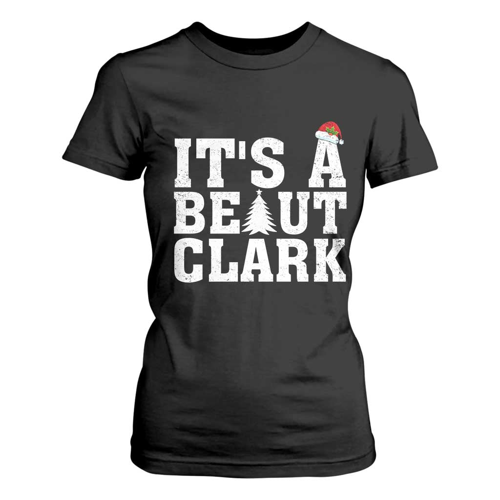 Funny Christmas Movie Its A Beaut Clark T Shirt For Women Xmas Vacation Holiday TS11 Black Print Your Wear