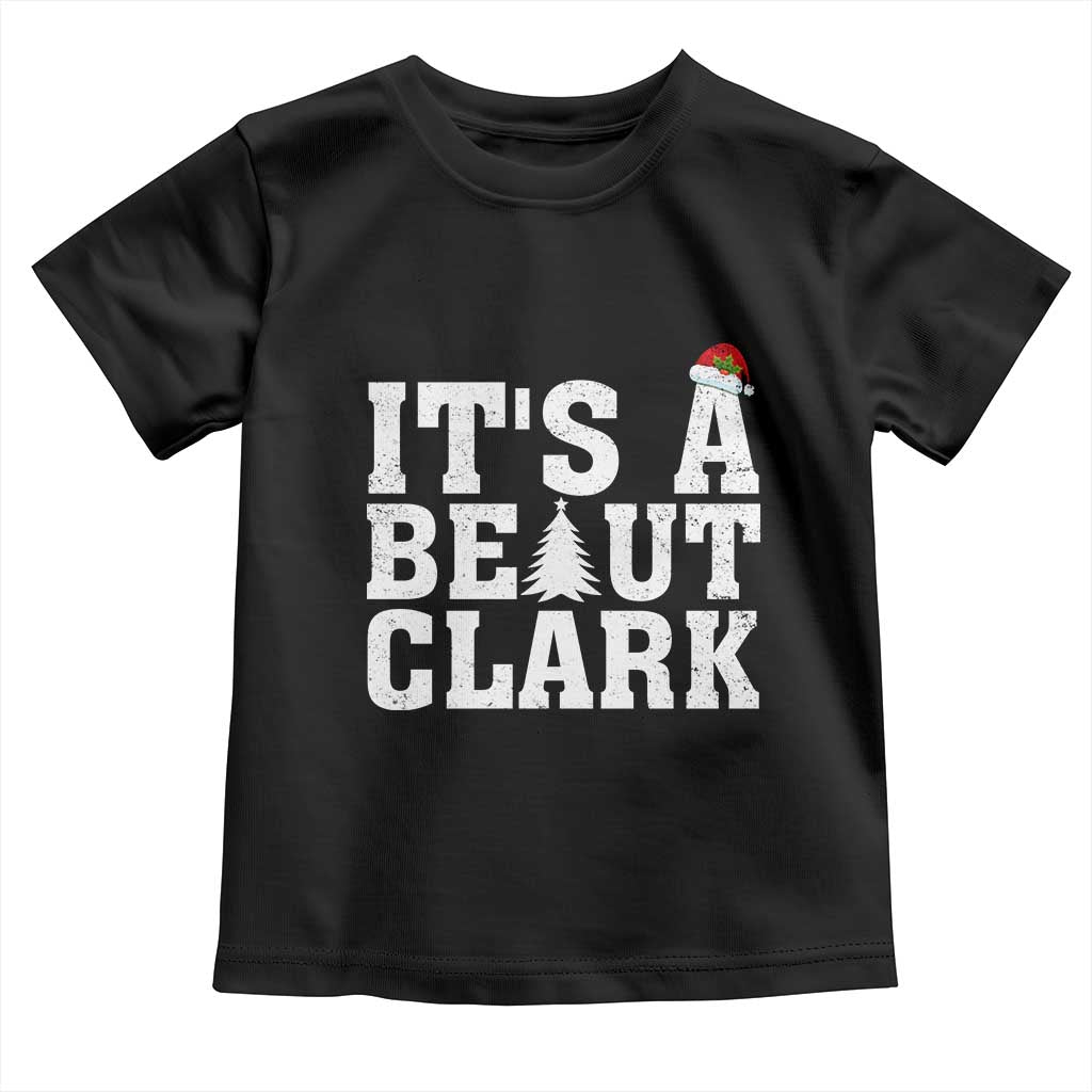 Funny Christmas Movie Its A Beaut Clark Toddler T Shirt Xmas Vacation Holiday TS11 Black Print Your Wear