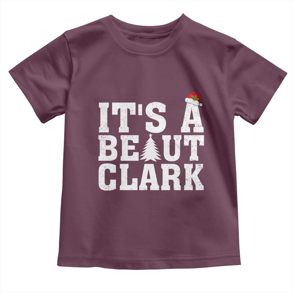 Funny Christmas Movie Its A Beaut Clark Toddler T Shirt Xmas Vacation Holiday TS11 Maroon Print Your Wear