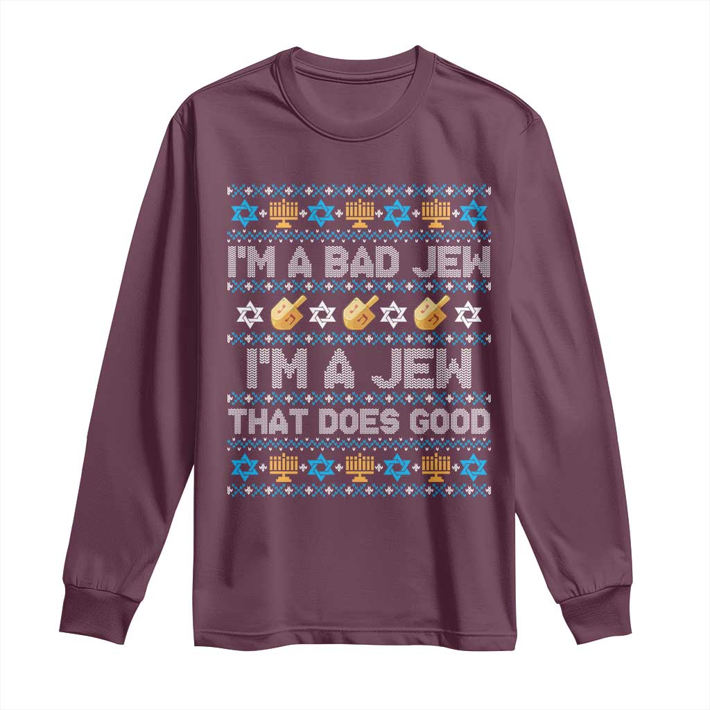 Funny Jewish Hanukkah Long Sleeve Shirt I Am A Bad Jew I Am A Jew That Does Good TS11 Maroon Print Your Wear
