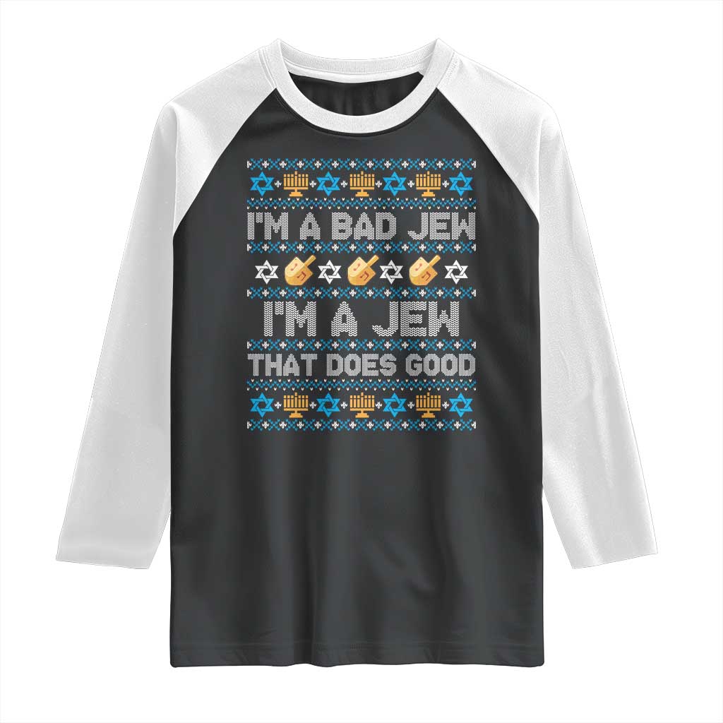 Funny Jewish Hanukkah Raglan Shirt I Am A Bad Jew I Am A Jew That Does Good TS11 Black White Print Your Wear