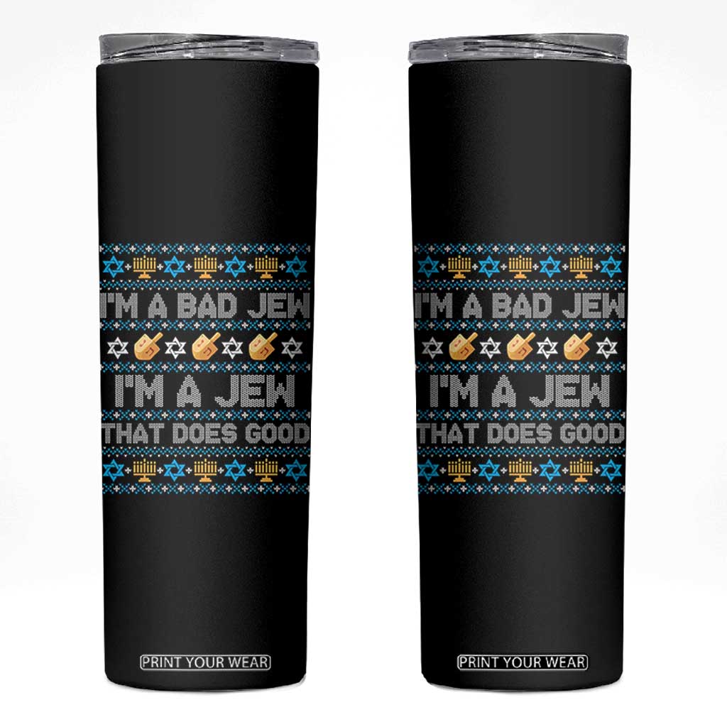 Funny Jewish Hanukkah Skinny Tumbler I Am A Bad Jew I Am A Jew That Does Good TS11 Black Print Your Wear