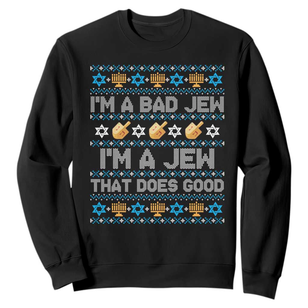 Funny Jewish Hanukkah Sweatshirt I Am A Bad Jew I Am A Jew That Does Good TS11 Black Print Your Wear