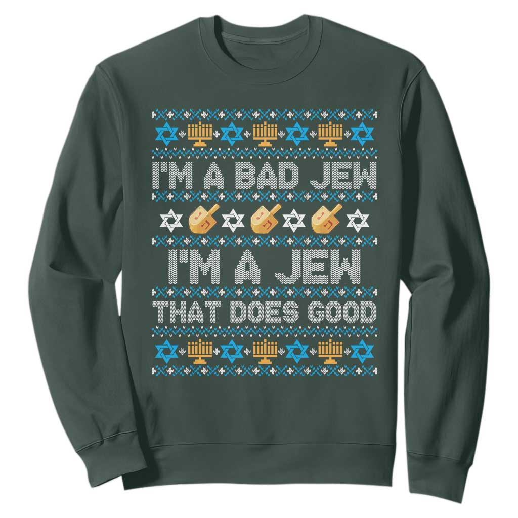 Funny Jewish Hanukkah Sweatshirt I Am A Bad Jew I Am A Jew That Does Good TS11 Dark Forest Green Print Your Wear