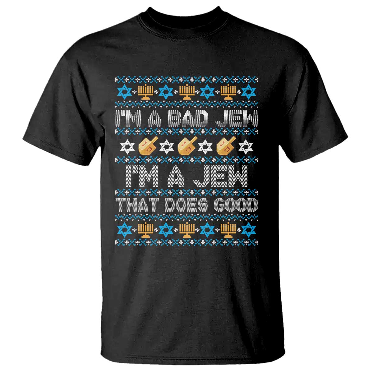 Funny Jewish Hanukkah T Shirt I Am A Bad Jew I Am A Jew That Does Good TS11 Black Print Your Wear