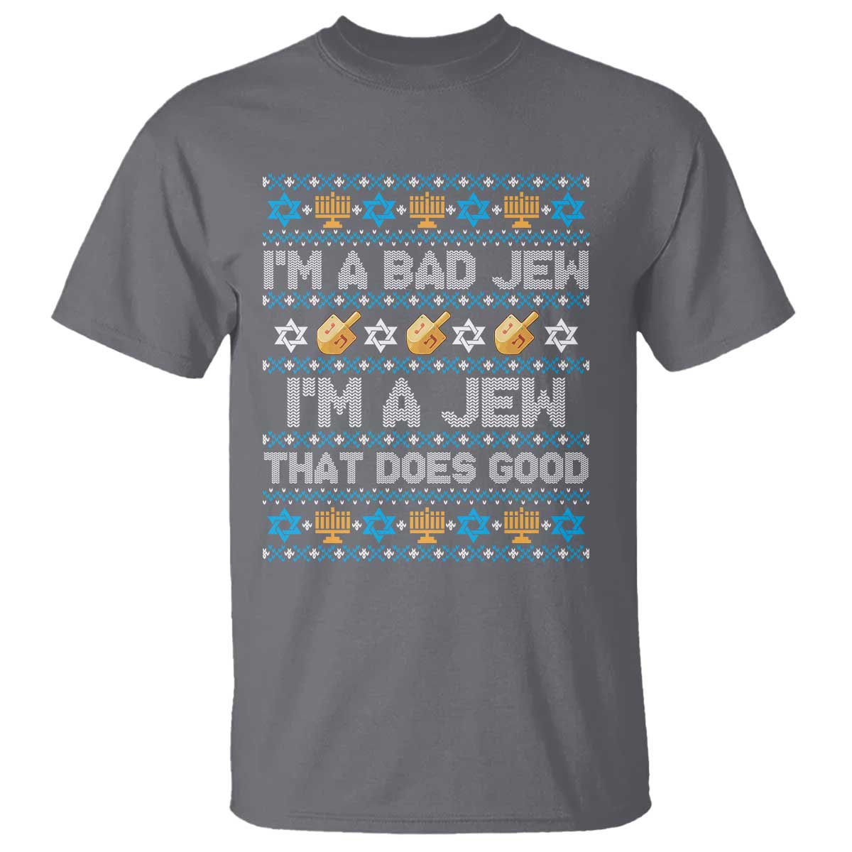 Funny Jewish Hanukkah T Shirt I Am A Bad Jew I Am A Jew That Does Good TS11 Charcoal Print Your Wear