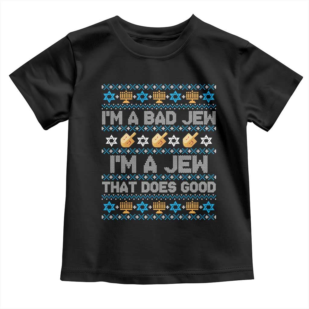 Funny Jewish Hanukkah Toddler T Shirt I Am A Bad Jew I Am A Jew That Does Good TS11 Black Print Your Wear