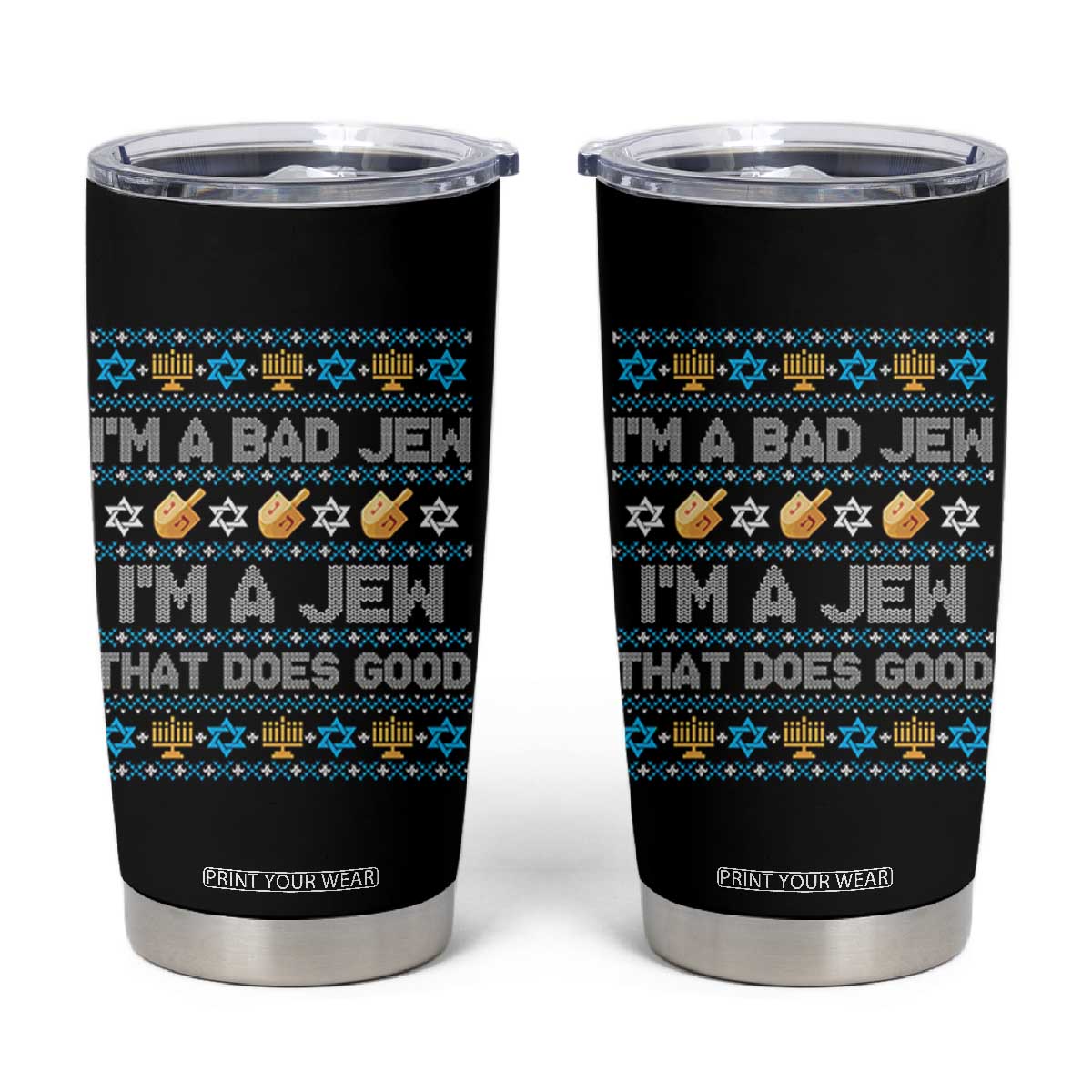Funny Jewish Hanukkah Tumbler Cup I Am A Bad Jew I Am A Jew That Does Good TS11 Black Print Your Wear