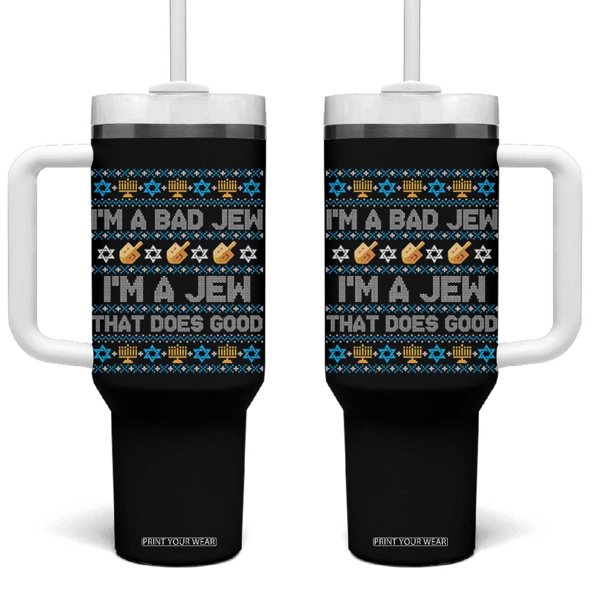 Funny Jewish Hanukkah Tumbler With Handle I Am A Bad Jew I Am A Jew That Does Good TS11 One Size: 40 oz Black Print Your Wear