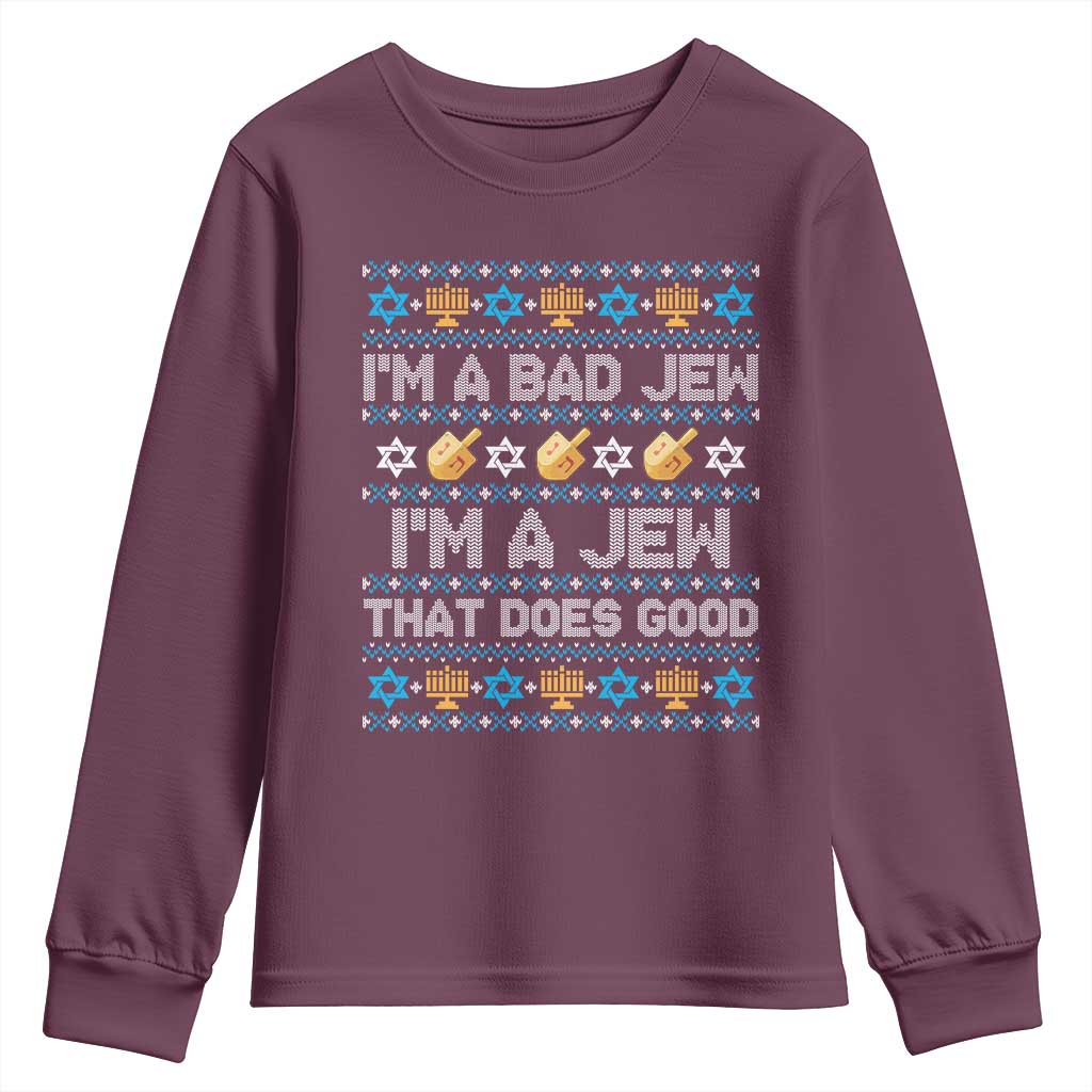 Funny Jewish Hanukkah Youth Sweatshirt I Am A Bad Jew I Am A Jew That Does Good TS11 Maroon Print Your Wear