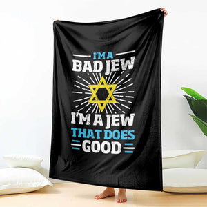 Funny Jewish Throw Blanket I Am A Bad Jew I Am A Jew That Does Good TS11 Print Your Wear