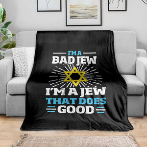 Funny Jewish Throw Blanket I Am A Bad Jew I Am A Jew That Does Good TS11 Print Your Wear