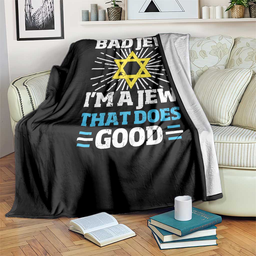 Funny Jewish Throw Blanket I Am A Bad Jew I Am A Jew That Does Good TS11 Print Your Wear