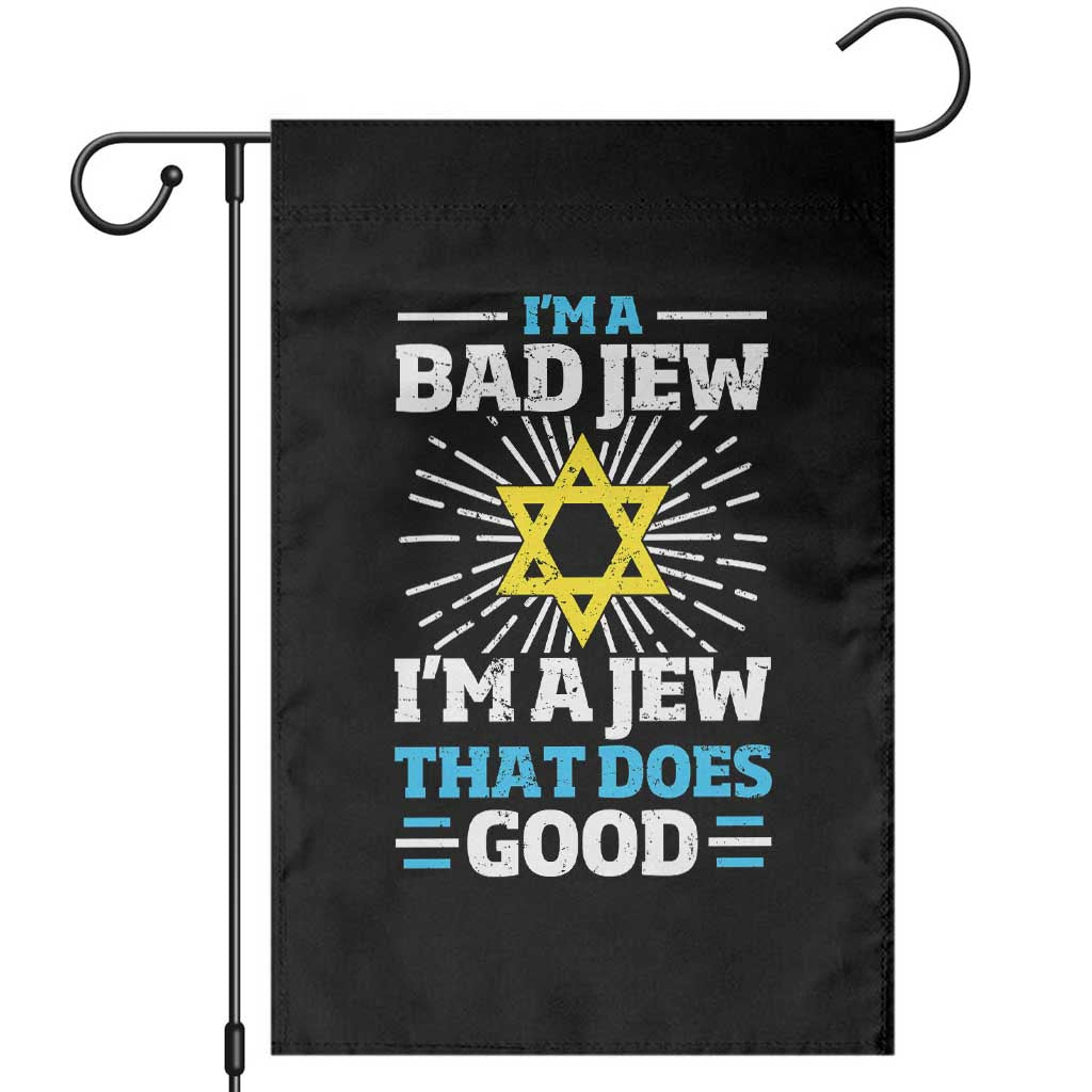 Funny Jewish Garden Flag I Am A Bad Jew I Am A Jew That Does Good TS11 Black Print Your Wear