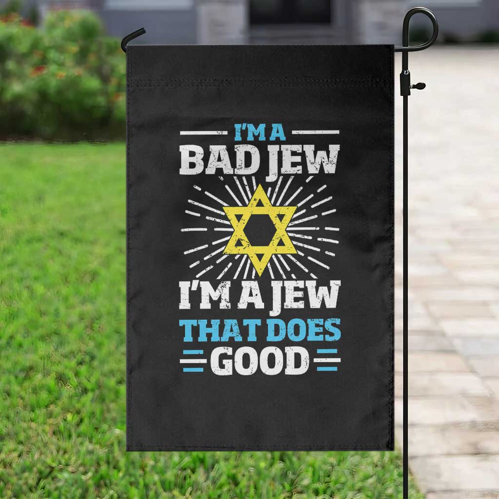 Funny Jewish Garden Flag I Am A Bad Jew I Am A Jew That Does Good TS11 Print Your Wear