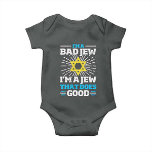 Funny Jewish Baby Onesie I Am A Bad Jew I Am A Jew That Does Good TS11 Dark Heather Print Your Wear
