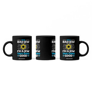 Funny Jewish Coffee Mug I Am A Bad Jew I Am A Jew That Does Good TS11 Print Your Wear