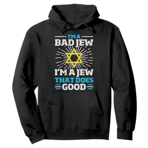 Funny Jewish Hoodie I Am A Bad Jew I Am A Jew That Does Good TS11 Black Print Your Wear