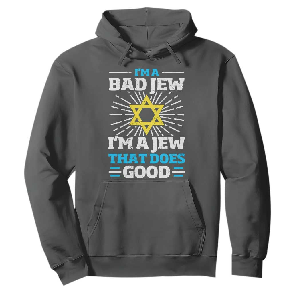 Funny Jewish Hoodie I Am A Bad Jew I Am A Jew That Does Good TS11 Dark Heather Print Your Wear