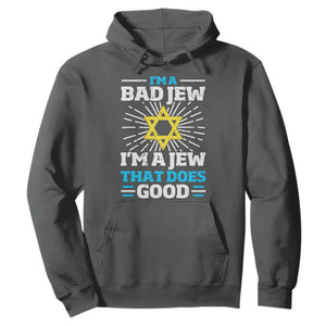 Funny Jewish Hoodie I Am A Bad Jew I Am A Jew That Does Good TS11 Dark Heather Print Your Wear