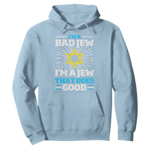 Funny Jewish Hoodie I Am A Bad Jew I Am A Jew That Does Good TS11 Light Blue Print Your Wear